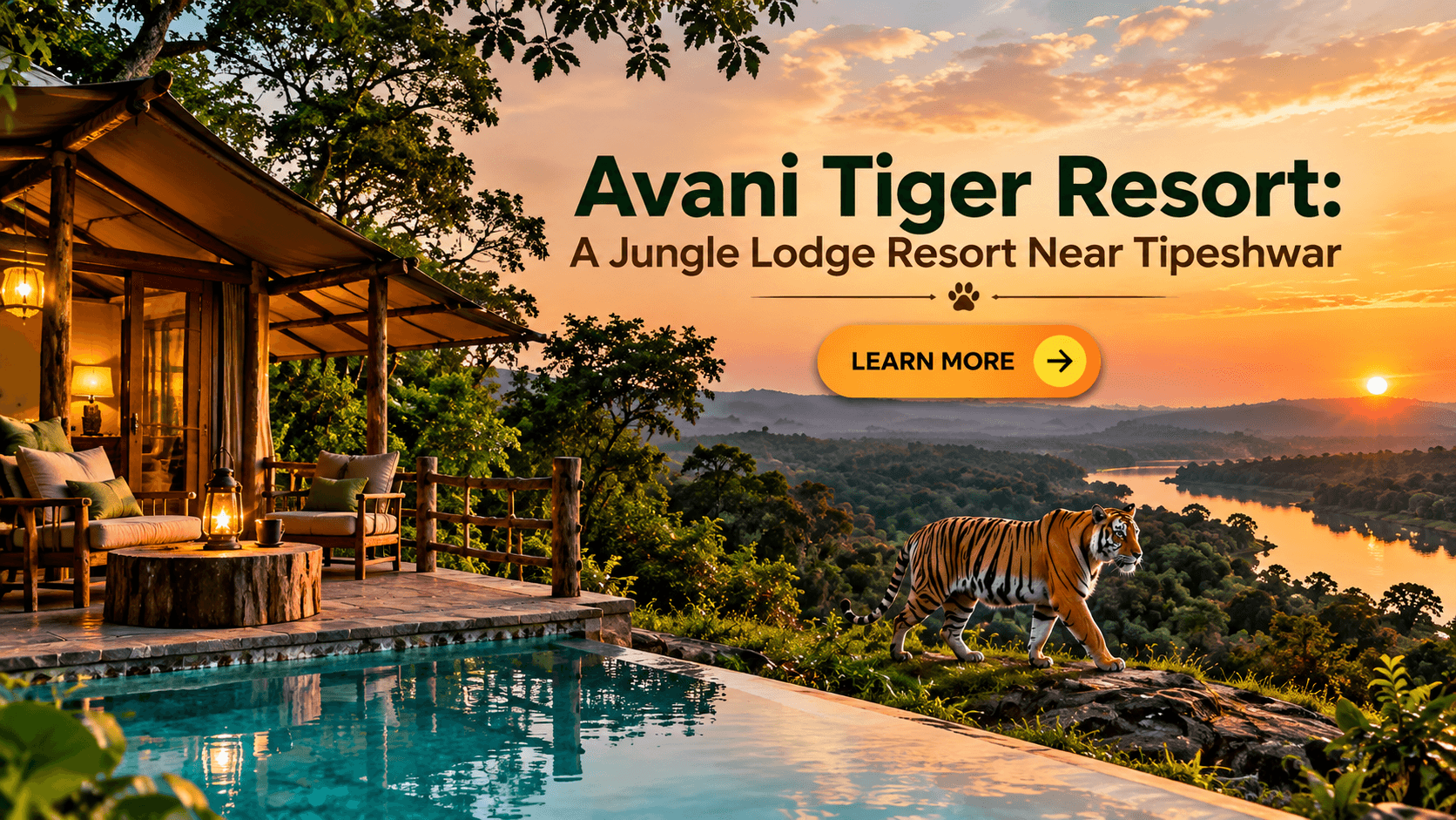 Avani Tiger Resort near Tipeshwar featuring a luxury jungle lodge, infinity pool, scenic forest valley, and Bengal tiger at sunset, with a Learn More button in a promotional travel banner.